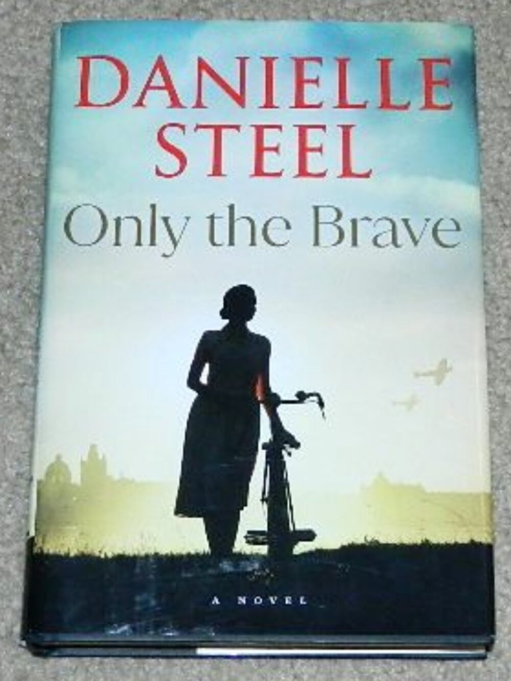 ONLY THE BRAVE by Danielle Steel Hard Cover First Edition